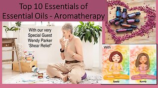 The Essentials of Essential Oils - Aromatherapy with Special Guest Wendy Parker