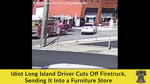 Idiot Long Island Driver Cuts Off Firetruck, Sending It Into a Furniture Store