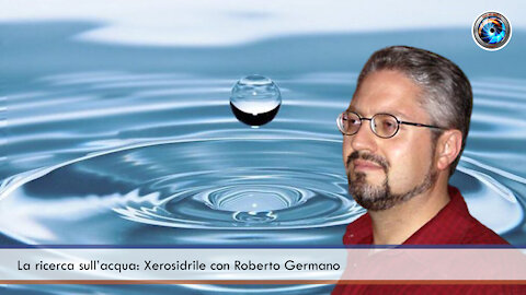 La ricerca sull’acqua: Xerosidrile con Roberto Germano