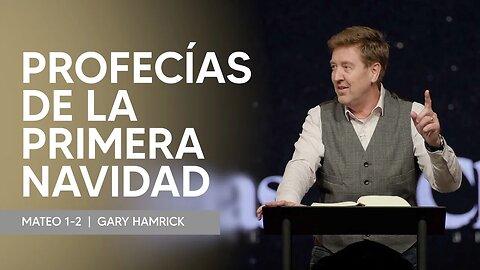 Profecías de la Primera Navidad | Mateo 1, 2 | Gary Hamrick