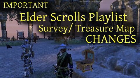ESO Treasure Map and Survey Playlists changed plus short update