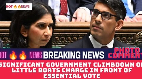 Significant government climbdown on little boats charge in front of essential vote