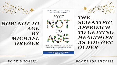 How Not to Age: The Scientific Approach to Getting Healthier as You Get Older by Michael Greger