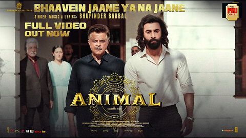 ANIMAL: Bhaavein Jaane Ya Na Jaane(Song) Ranbir Kapoor,Anil K,Shakti K|Bhupinder B|Sandeep|Bhushan