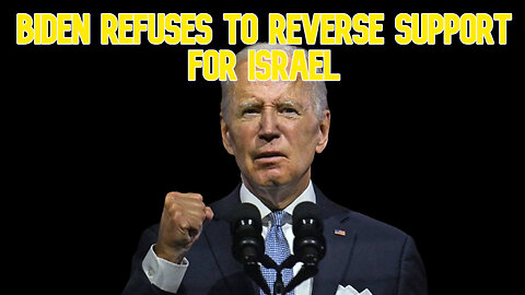 Biden Refuses to Reverse Support for Israel: COI #544
