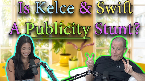 Is Kelce & Swift A Publicity Stunt?