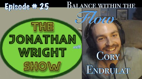 The Jonathan Wright Show - Episode #25 : Balance within the Flow