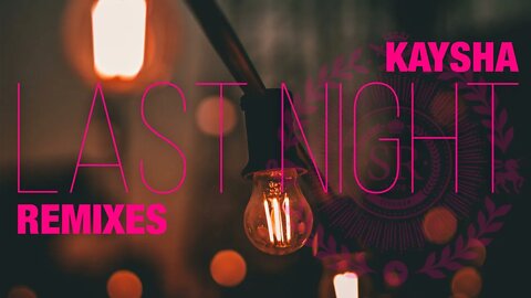 Kaysha - Last Night - Gado'z Remix