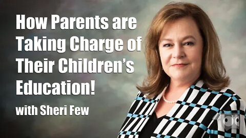 How Parents are Taking Charge of Their Children’s Education! with Sheri Few President of USPIE