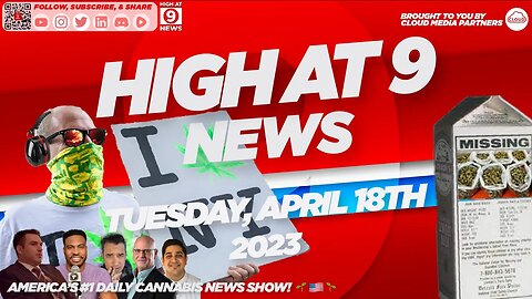 High At 9 News : Tuesday April 18th, 2023