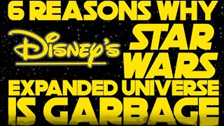 6 Reasons the Disney Star wars EU is Trash