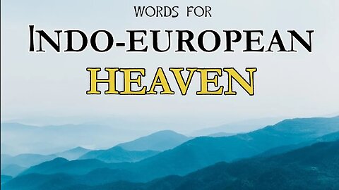 Indo-European Heaven - The Ancient Meaning of Sky