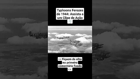 Typhoons Ferozes de 1944: Assista a um Clipe de Ação 🌪️ #war #guerra #ww2