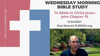 To Abide in Christ Jesus - John Chapter 15 - Bible Study | Don Nourse - FLMUSA 4/14/2021