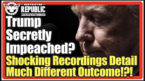 Was Trump Secretly Impeached? Shocking Recordings Seem To Detail A Much Different Outcome!