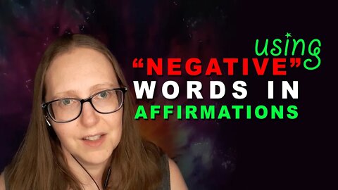 We Are Meaning-Making Machines & Using "Negative" Words in Affirmations