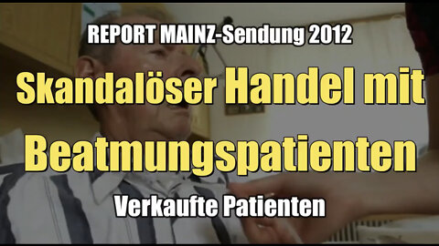 Skandalöser Handel mit Beatmungspatienten (ARD I REPORT MAINZ I 03.08.2012)