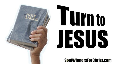 Turn to Jesus!