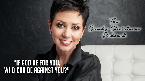 Pastor Candy Christmas | If God Be For You, Who Can Be Against You? | December 12, 2023