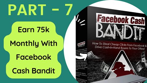 Earn 75k Monthly With Facebook Cash Bandit ...PART - 2 .. FULL & FREE CORSE 2022