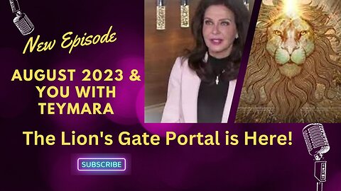 August 2023 & You The Lion's Gate Portal & What to Expect with Teymara