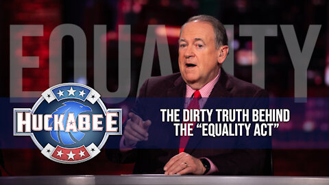 The Dirty Truth Behind The “Equality Act” | Huckabee