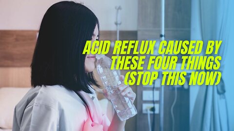 Acid Reflux Caused By These Four Things (STOP THIS NOW!)
