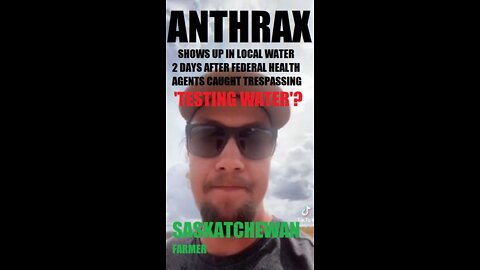 ANTHRAX FOUND IN LOCAL WATER 2 DAYS AFTER FEDERAL HEALTH AGENT CAUGHT TRESPASSING 'TESTING WATER'?