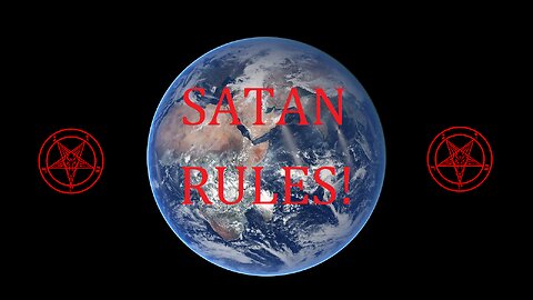 THE RULER OF THIS PLANET IS SATAN!
