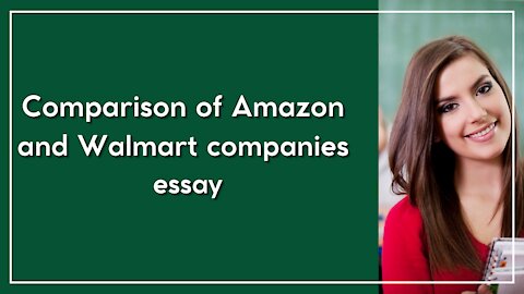 Comparison of Amazon and Walmart companies essay