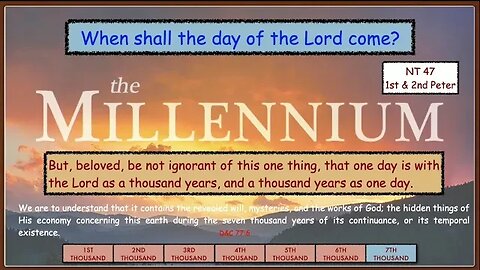 NT 47 - 1st & 2nd Peter "When Shall the Day of the Lord Come?" MILLENNIUM - Farrell Pickering