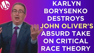 Karlyn Borysenko DESTROYS John Oliver's stupid take on the anti-critical race theory movement