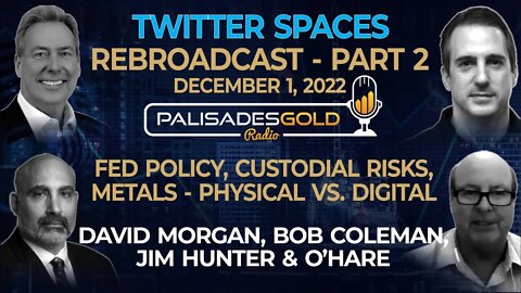 Twitter Spaces - Part 2: Fed Policy, Custodial Risk, Metals Physical Vs. Digital
