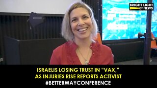 Israelis Losing Trust in “Vaccine,” as Injuries Rise Reports Activist Efrat Fenigson #BetterWayConference