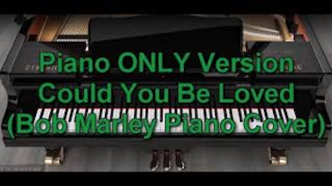 Piano ONLY Version - Could You Be Loved (Bob Marley)
