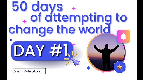 50 days of attempting to change the world By Nima Radan Ar - Day 1: Motivation