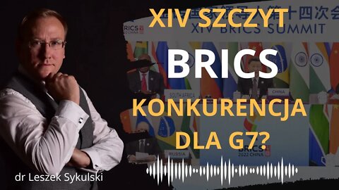 XIV Szczyt BRICS - konkurencja dla G7? | Odc. 524 - dr Leszek Sykulski