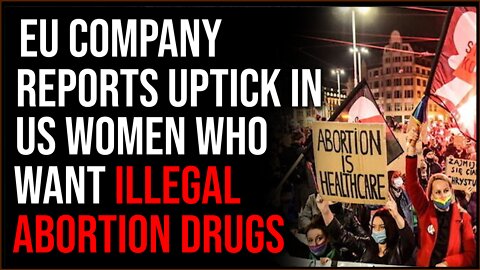 European Drug Company Reports THOUSANDS Of Calls From American Women Seeking Illegal Abortion Drugs