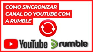 COMO SINCRONIZAR CANAL DO YOUTUBE COM A RUMBLE