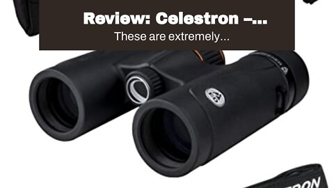 Review: Celestron – TrailSeeker ED 10x42 Binoculars – Compact ED Binocular for Birdwatching and...