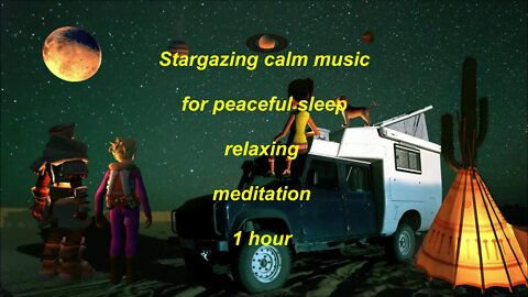 Stargazing calm music for sleeping relaxing and meditation 1 hour