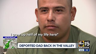 Deported dad returns home to Valley