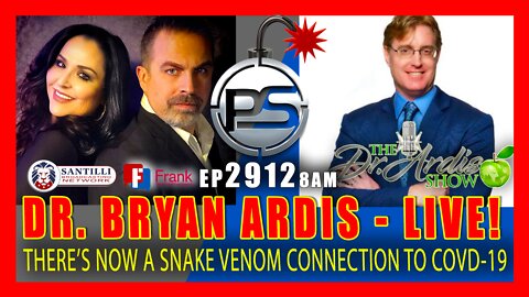 EP 2912-6PM DR. BYRAN ARDIS LIVE! THERE'S NOW A SNAKE VENOM CONNECTION TO COVID-19
