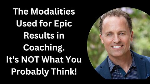 Want to Know the Modalities Used for Epic Results in Coaching? + It's NOT What You Probably Think!