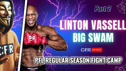 Linton Big Swam Vassell Fight Camp PT 2