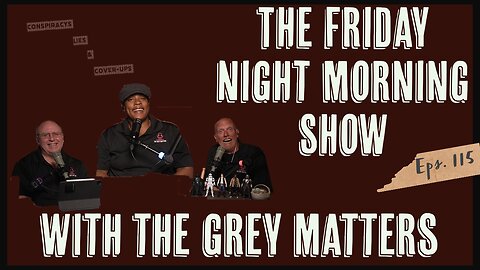 The Friday Night Morning Show with The Grey Matters