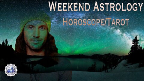 Weekend Astrology Horoscope/Tarot March 26th/27th 2022 (All Signs)