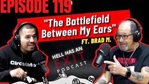 “The Battlefield Between My Ears” 🪖 ft. Brad M. [Legacy Episode] | Hell Has an Exit - Ep: 119
