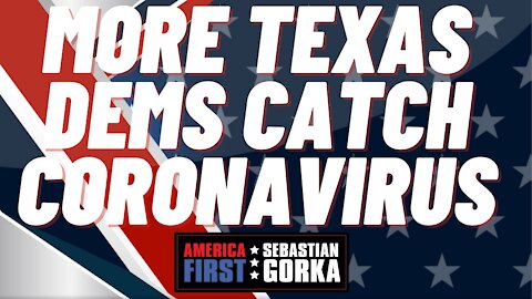 Sebastian Gorka FULL SHOW: More Texas Dems catch coronavirus