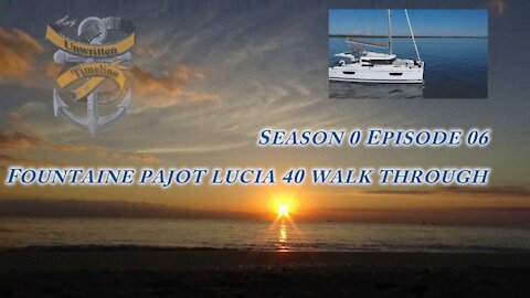Fountaine Pajot Lucia 40 Walk Through S0 E06 Sailing with Unwritten Timeline